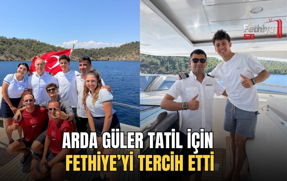 Arda Güler Tatil İçin Fethiye’yi Tercih Etti