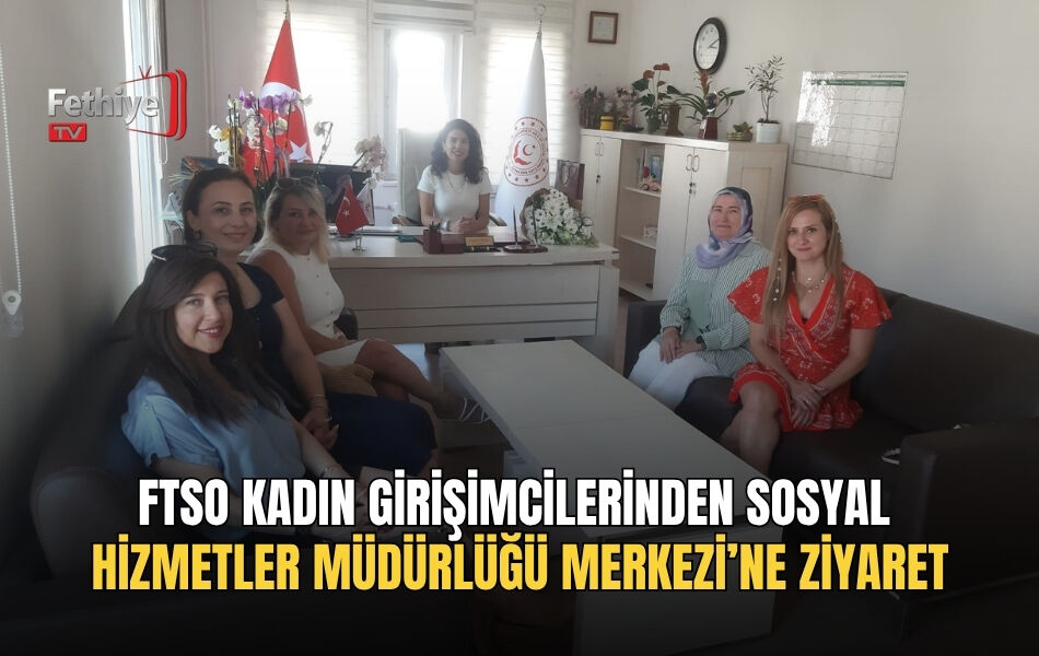 FTSO Kadın Girişimcilerinden Sosyal Hizmetler Müdürlüğü Merkezi’ne Ziyaret
