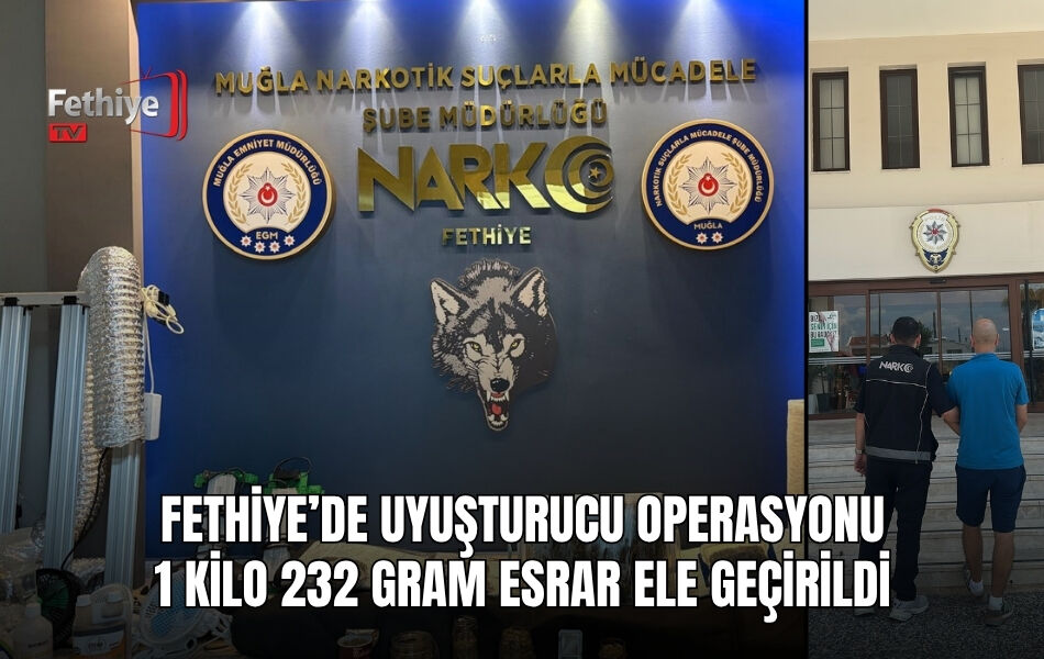 Fethiye’de Uyuşturucu Operasyonu: 1 Kilo 232 Gram Esrar Ele Geçirildi