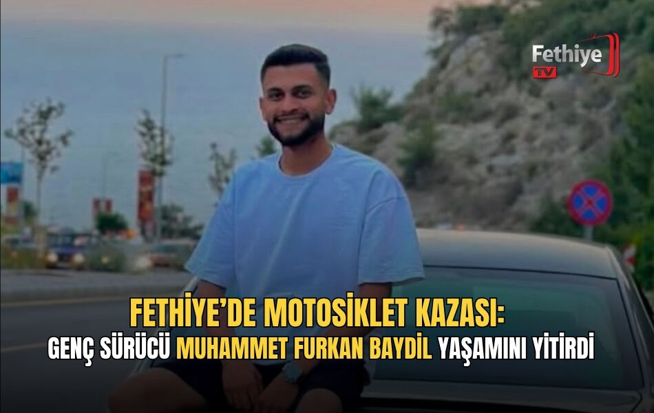 Fethiye’de Motosiklet Kazası: Genç Sürücü Muhammet Furkan Baydil Yaşamını Yitirdi