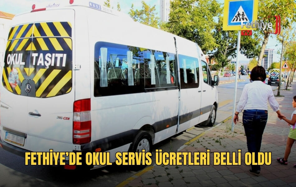 Fethiye’de Okul Servis Ücretleri Belli Oldu