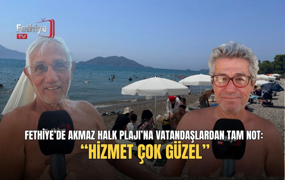 Fethiye’de Akmaz Halk Plajı’na Vatandaşlardan Tam Not: “Hizmet Çok Güzel”