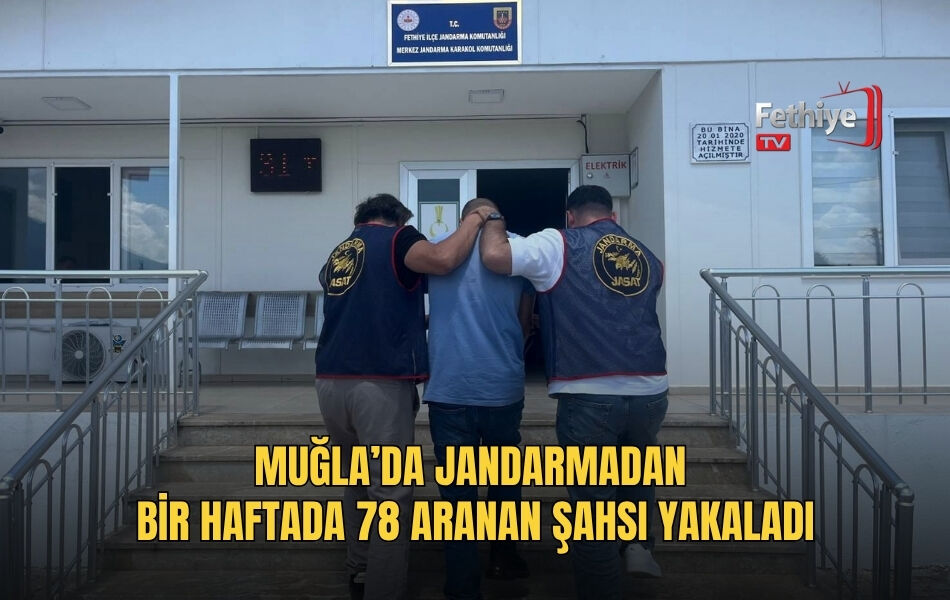 Muğla’da Jandarmadan Bir Haftada 78 Aranan Şahsı Yakaladı