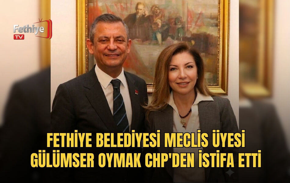 Fethiye Belediyesi Meclis Üyesi Gülümser Oymak CHP'den İstifa Etti
