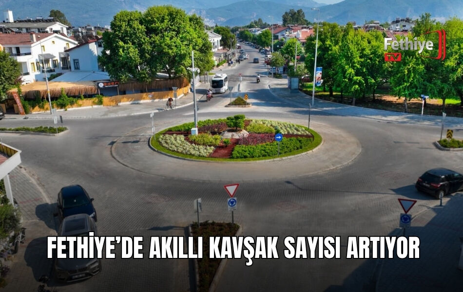 Fethiye’de Akıllı Kavşak Sayısı Artıyor
