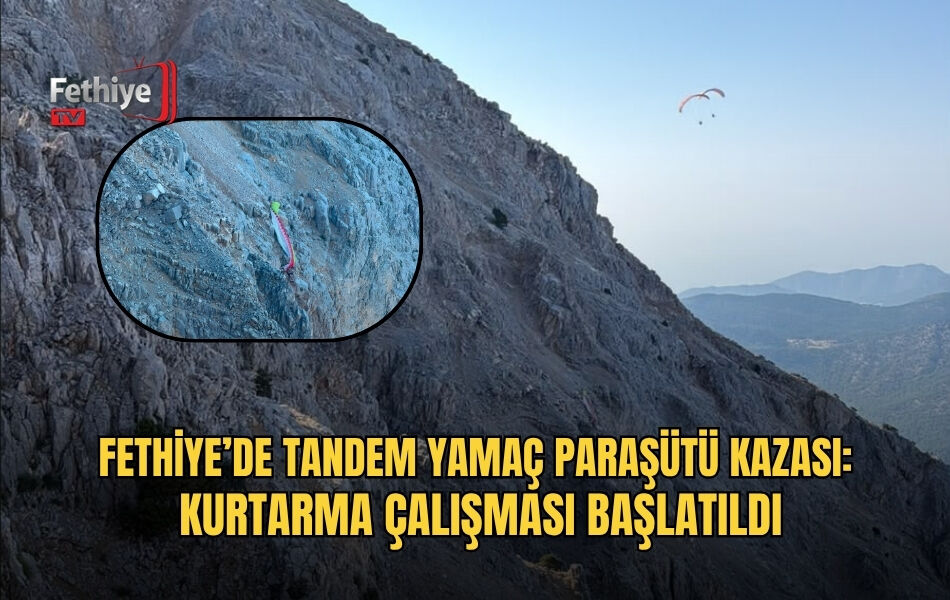 Fethiye’de Tandem Yamaç Paraşütü Kazası: Kurtarma Çalışması Başlatıldı
