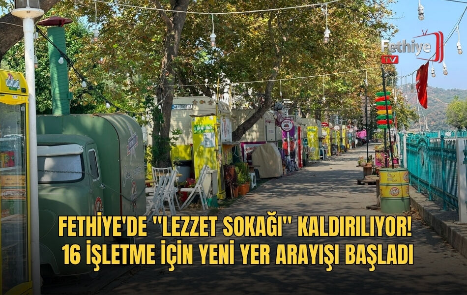 Fethiye'de "Lezzet Sokağı" Kaldırılıyor!