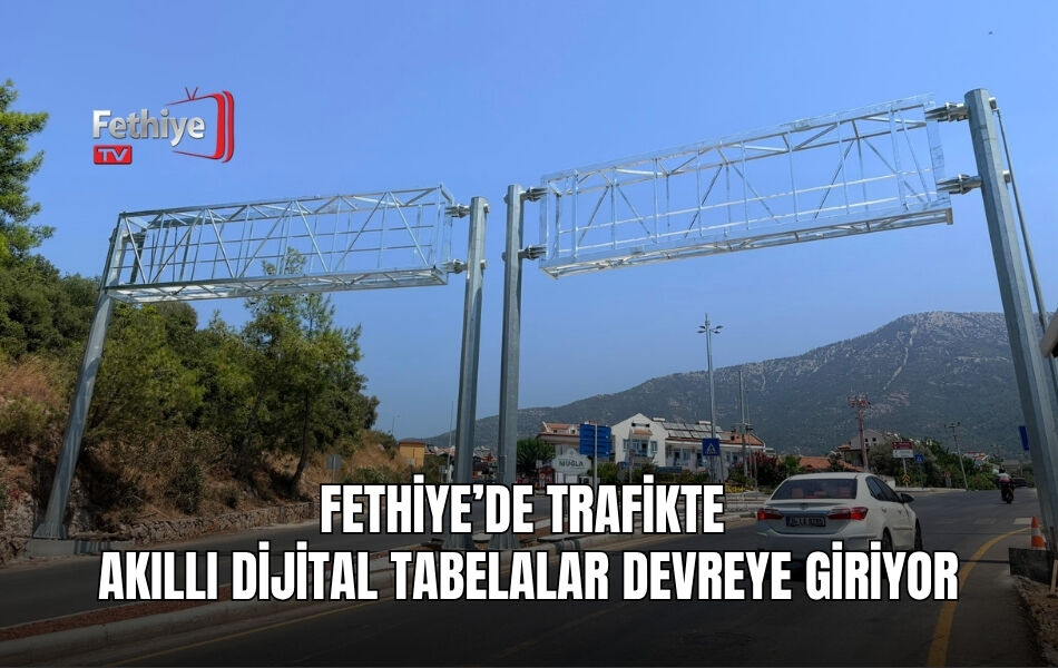 Fethiye’de Trafikte  Akıllı Dijital Tabelalar Devreye Giriyor