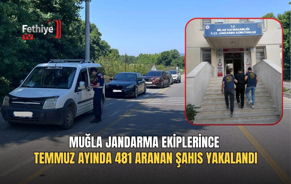 Muğla Jandarma Ekiplerince Temmuz Ayında 481 Aranan Şahıs Yakalandı